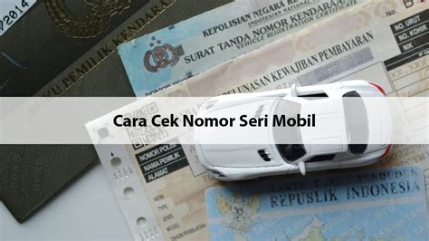 cara cek nomor seri dior|cara cek pajak kendaraan mobil.